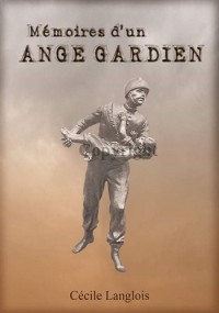 Mémoires d'un ange gardien : Pompier de Paris 1961-1994