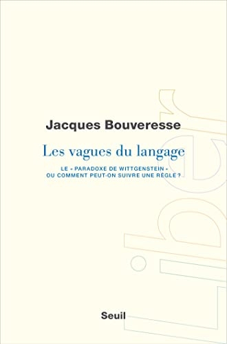 Les Vagues du langage. Le paradoxe de Wittgenstein ou comment peut-on suivre une règle ?