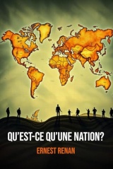 Qu’est-ce qu’une Nation ?: Conférence d'Ernest Renan en 1882 | Annotée d'une biographie de l'auteur