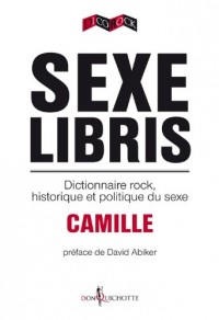 Sexe libris - Dictionnaire rock et politique du sexe