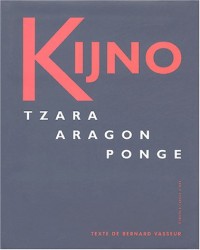 Kijno : Tzara, Aragon, Ponge