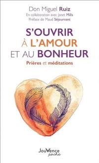 S'ouvrir à l'amour et au bonheur: Prières et méditations