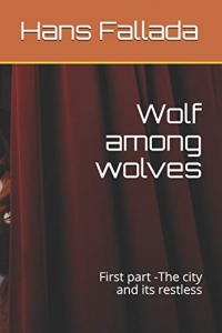 Wolf among wolves: First part -The city and its restless