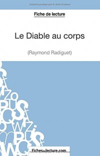 Le diable au corps de Raymond Radiguet (Fiche de lecture): Analyse Complète De L'oeuvre