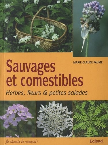 Sauvages et comestibles : Herbes, fleurs & petites salades