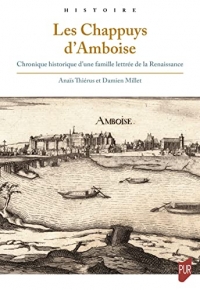 Les Chappuys d'Amboise: Chronique historique d'une famille lettrée de la Renaissance