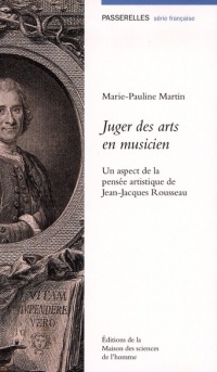 Juger des arts en musicien : Un aspect de la pensée artistique de Jean-Jacques Rousseau