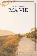 Ma Vie: Récit d'un provincial (Format pour une lecture confortable)