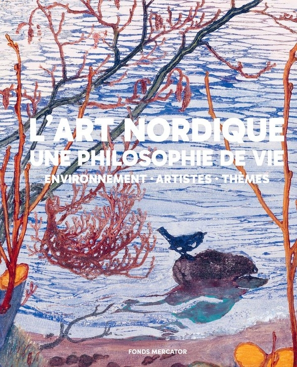 L'art nordique. Une philosophie de vie: Environnement, artistes, thèmes