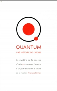 Quantum - Une histoire de l'atome: Le mystère de la couched'huile ou comment l'homme a un jour découvert le secret de la matière