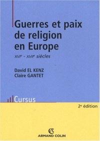 Guerres et paix de religion en Europe: XVIe -XVIIe siècles