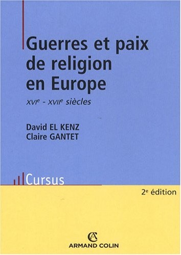 Guerres et paix de religion en Europe: XVIe -XVIIe siècles