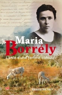 Maria Borrély. La vie d'une femme éblouie: La vie d'une femme éblouie