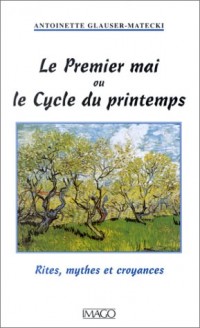 Le Premier Mai ou le Cycle du printemps : Rites, mythes et croyances