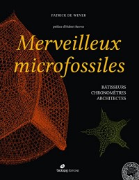 Merveilleux microfossiles : Bâtisseurs, chronomètres, architectes