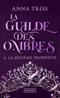 La Guilde des Ombres, tome 6 : La Dixième Prophétie (6)