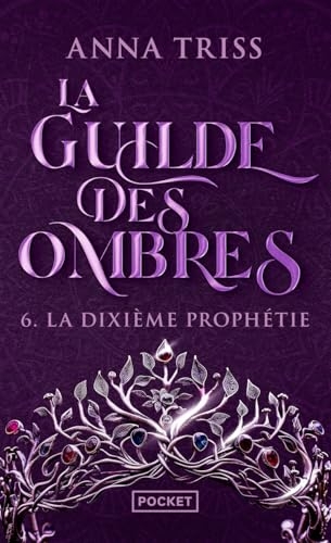La Guilde des Ombres, tome 6 : La Dixième Prophétie (6)