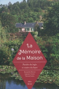 La Mémoire de la maison: Paroles du logis et contes du foyer