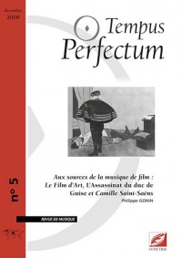 Tempus Perfectum, N° 5 : Aux sources de la musique de film : Le Film d'Art, L'Assassinat du duc de Guise et Camille Saint-Saëns