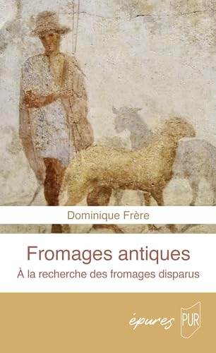 Fromages antiques: À la recherche des fromages disparus