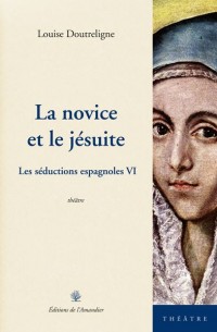 La novice et le jesuite - Les seductions espagnoles VI