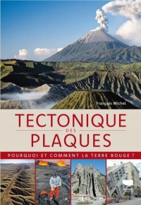 Tectonique des plaques. Quand la Terre bouge: Quand la Terre bouge