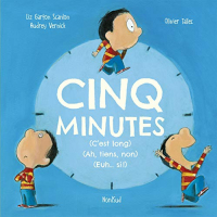 Cinq minutes : (C'est long) (Ah, tiens, non) (Euh... si !)