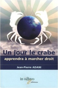 Un jour le crabe apprendra à marcher droit