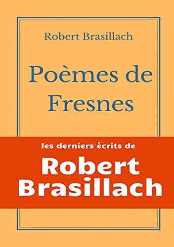Poèmes de Fresnes: les derniers écrits laissés par Robert Brasillach avant son exécution