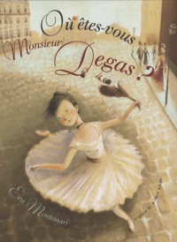 Où êtes-vous Monsieur Degas ?