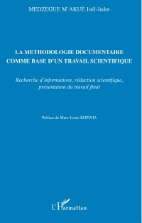 La méthodologie documentaire comme base d'un travail scientifique : Recherche d'informations, rédaction scientifique, présentation du travail final