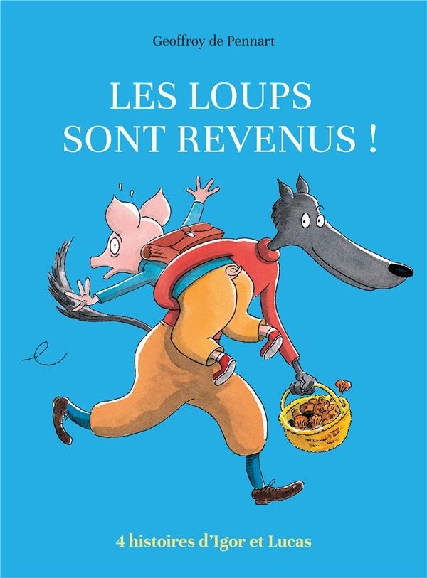 Les loups sont revenus ! : Anthologie, 4 histoires d'Igor et Lucas