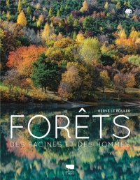 Forêts. Des racines et des hommes: Des racines et des hommes