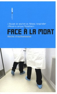 Face à la mort : Récits d'euthanasies