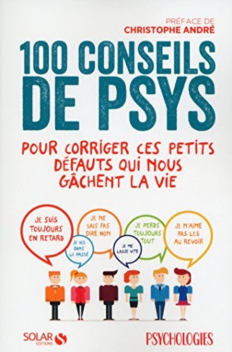 100 conseils de psys pour corriger ces petits défauts qui nous gâchent la vie