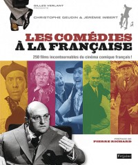 Comédies à la française. 250 films incontournables du cinéma comique français