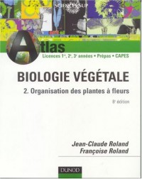 Atlas de biologie végétale, tome 2 : Organisation des plantes à fleurs