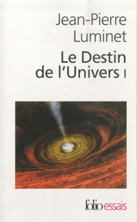 Le Destin de l'Univers (Tome 1): Trous noirs et énergie sombre