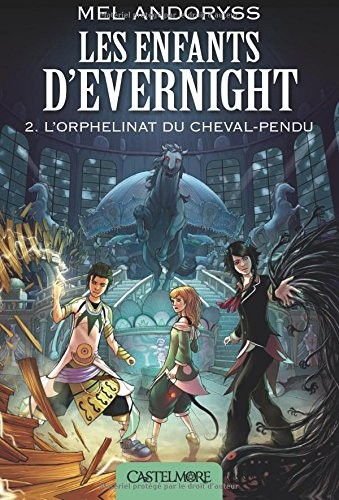 Les Enfants d'Evernight T2 L'Orphelinat du Cheval-pendu