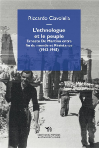 L'Ethnologue et le Peuple de Ce Monde - Ernesto de Martino Entre la Dictature et la Lutte Antifascis