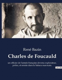 Charles de Foucauld: un officier de l'armée française devenu explorateur, prêtre, et ermite dans le Sahara marocain.