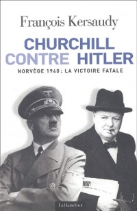 Churchill contre Hitler : Norvège 1940, la victoire fatale