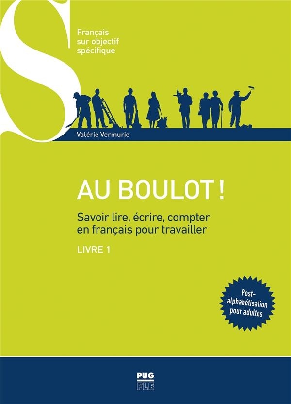 Au boulot ! Savoir lire, écrire, compter en français pour travailler : Livre 1