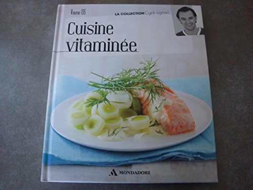 Cuisine vitaminée VOL 06 La collection Cyril Lignac