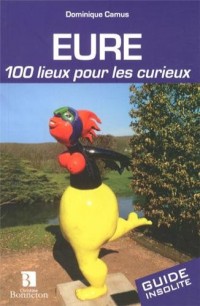 Eure 100 lieux pour les curieux