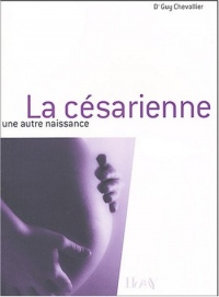 La césarienne : Une autre naissance