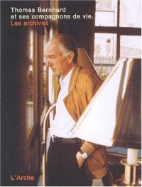 Thomas bernhard et ses compagnons de vie. les archives