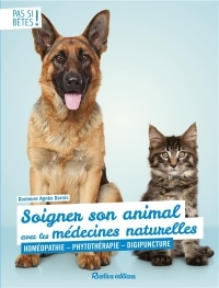 Soigner son animal avec les médecines naturelles : Homéopathie - Phytothérapie - Digipuncture