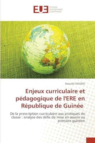 Enjeux curriculaire et pédagogique de l'ERE en République de Guinée: De la prescription curriculaire aux pratiques de classe : analyse des défis de mise en ¿uvre au primaire guinéen