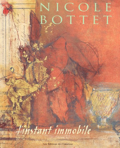 Nicole Bottet. L'instant immobile